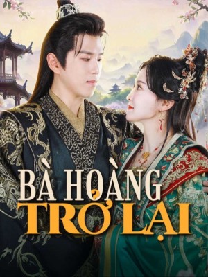 Bà Hoàng Trở Lại - 女王归来 (2025)